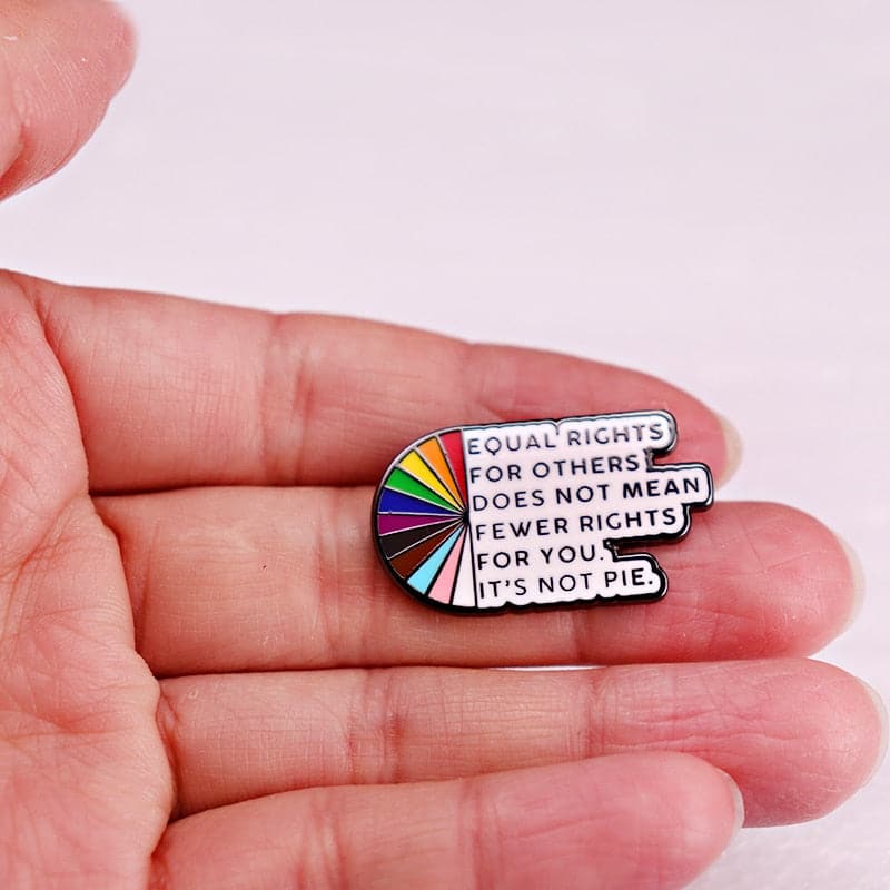 Equal rights for others does not mean fewer rights for you it's not pie - Enamel Pin - PrideBooth
