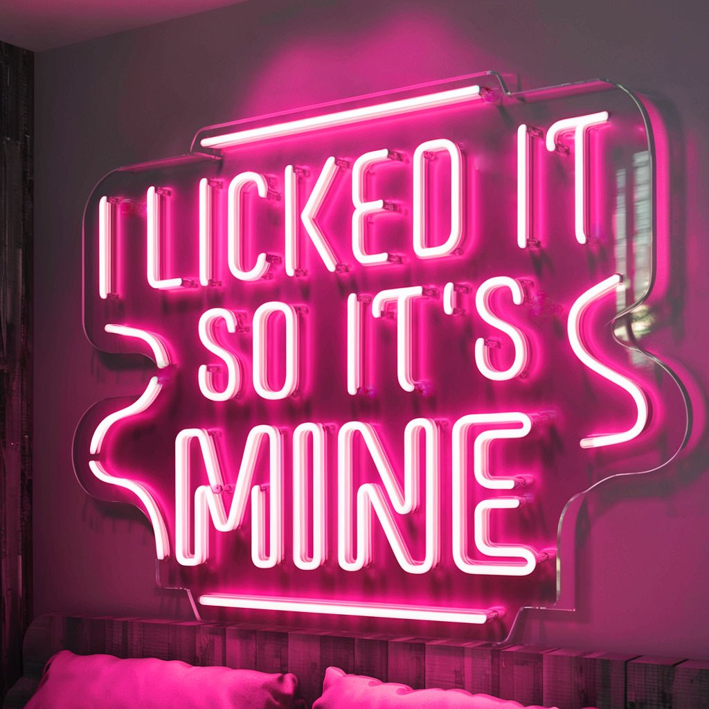 I Licked It So It's Mine LED Neon Sign - PrideBooth