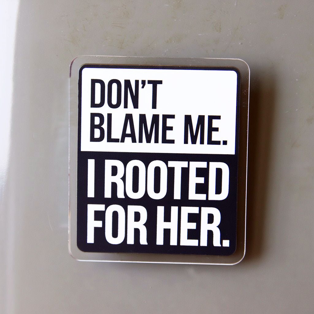 I Rooted For Her - Fridge Magnet - PrideBooth