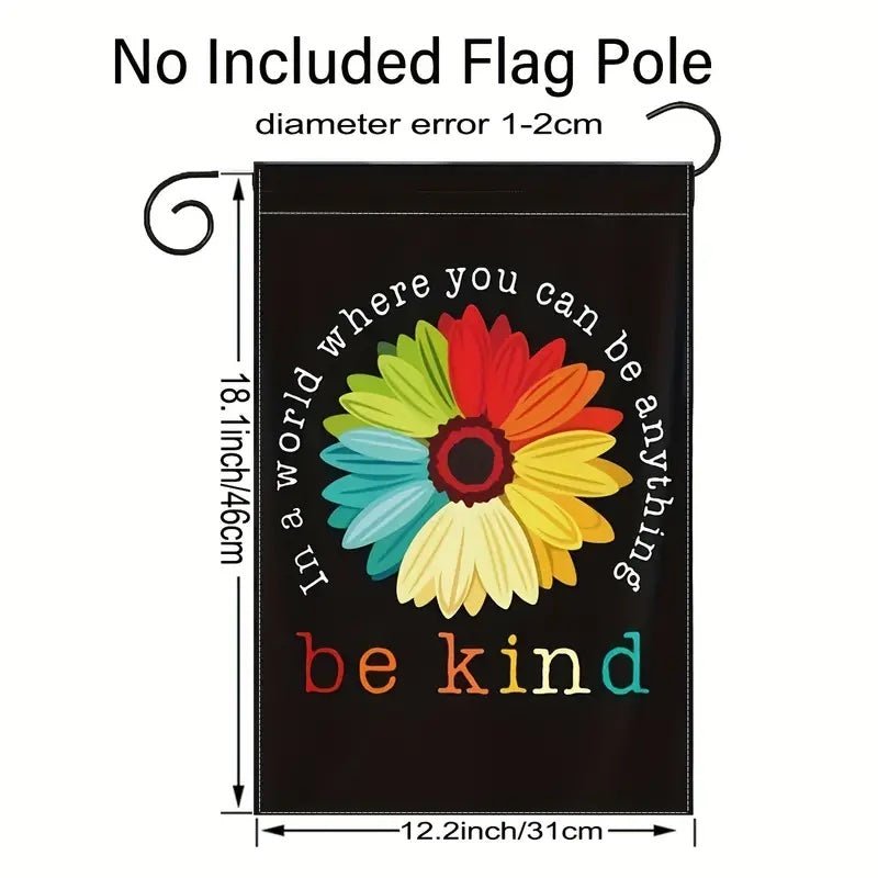 In A World Where You Can Be Anything Be Kind Beautiful Garden Flag - PrideBooth