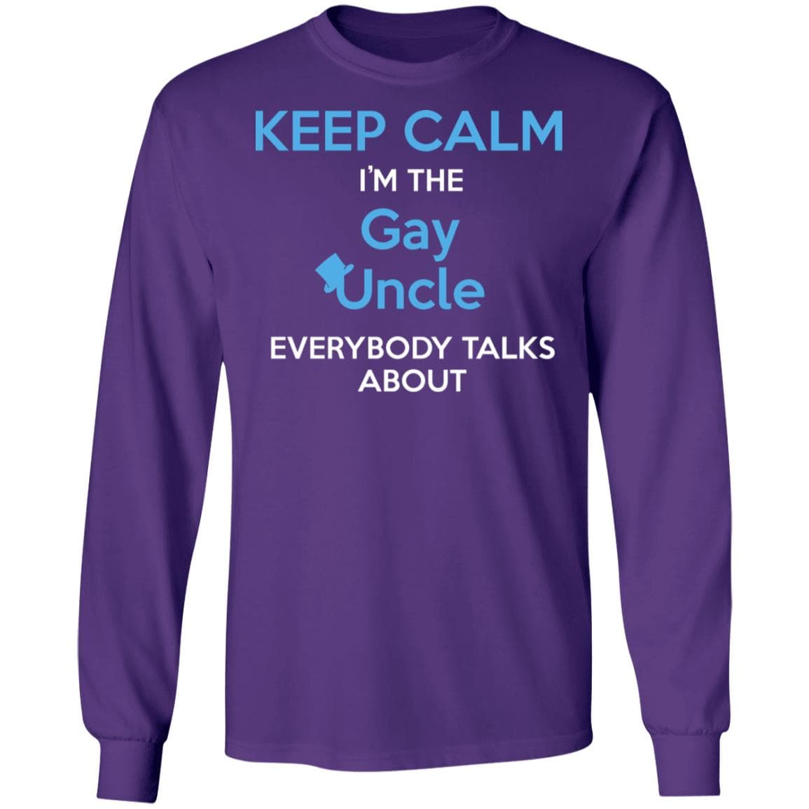 Keep Calm I'm The Gay Uncle Everybody Talks About Shirt - PrideBooth