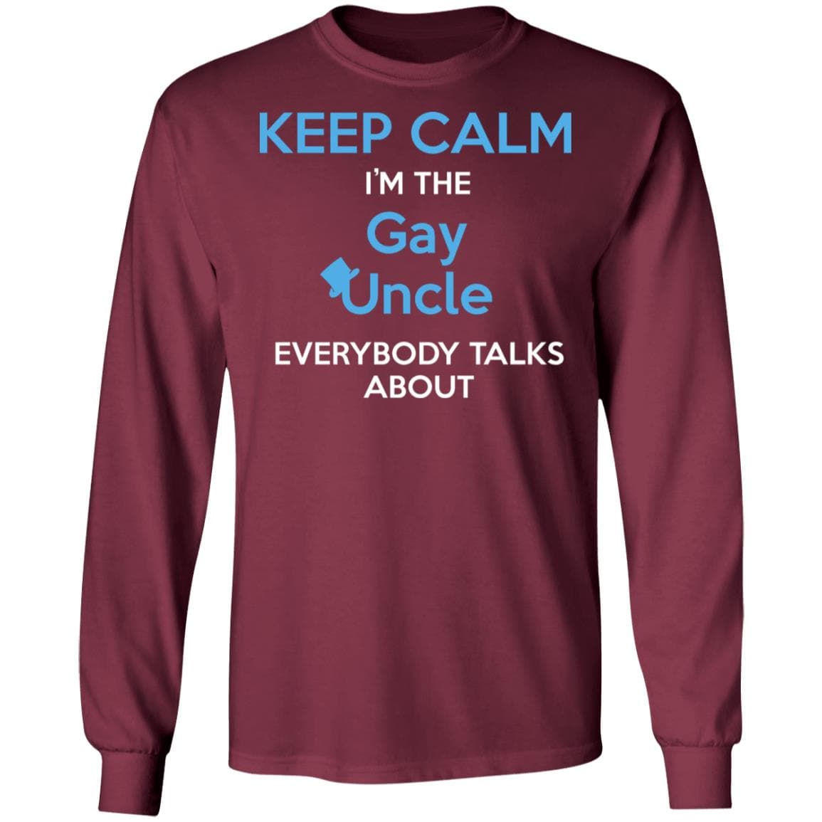 Keep Calm I'm The Gay Uncle Everybody Talks About Shirt - PrideBooth