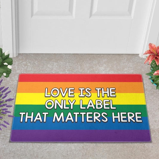 Love is the only label that matters here - Doormat - PrideBooth