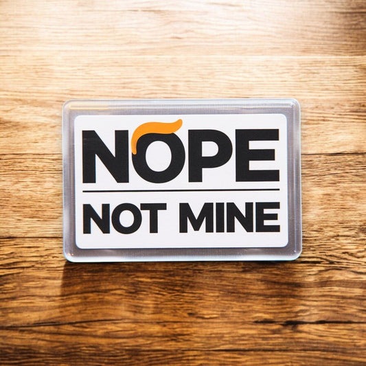 Nope Not Mine Acrylic Pin - PrideBooth