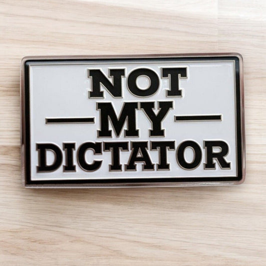 Not My Dictator Acrylic Pin - PrideBooth