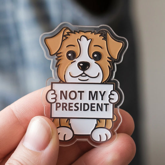 Not My - Dog Acrylic Pin - PrideBooth