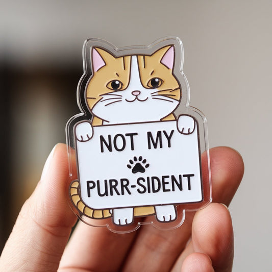 Not My Purr - sident - Cat Acrylic Pin - PrideBooth