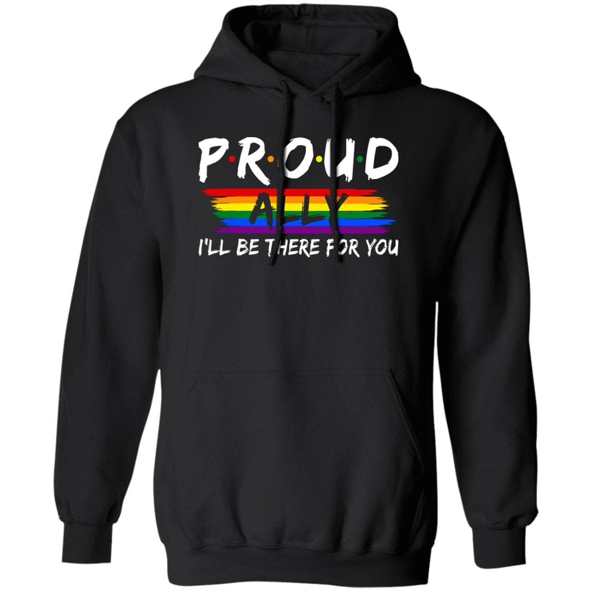 Proud Ally I'll Be There For You Shirt, Hoodie - PrideBooth