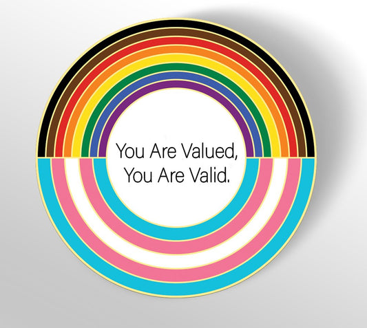 You Are Valued, You Are Valid - Meaningful Pin - PrideBooth