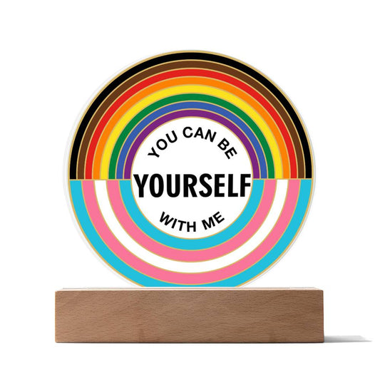 You Can be yourself with me - Acrylic Plaque - PrideBooth
