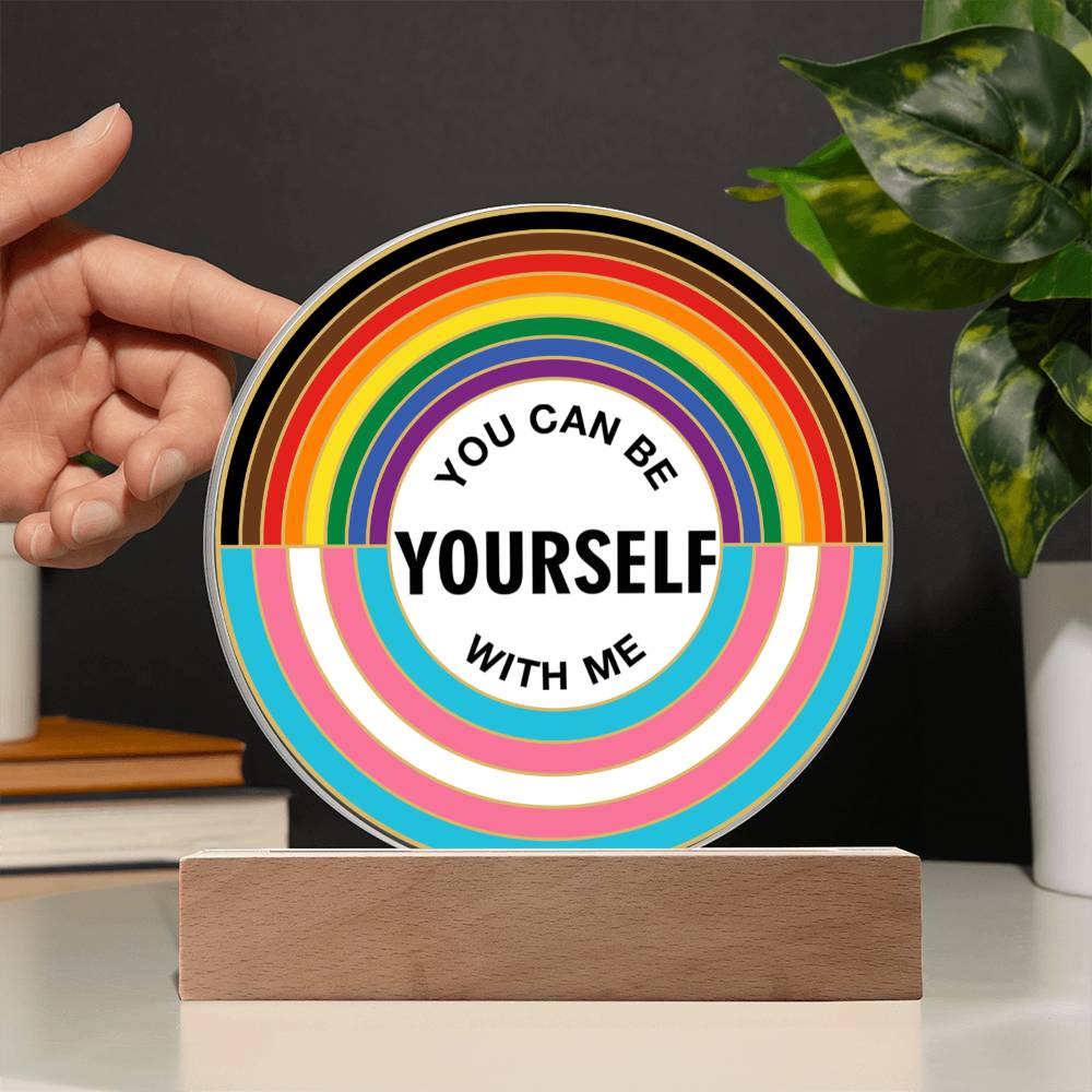 You Can be yourself with me - Acrylic Plaque - PrideBooth
