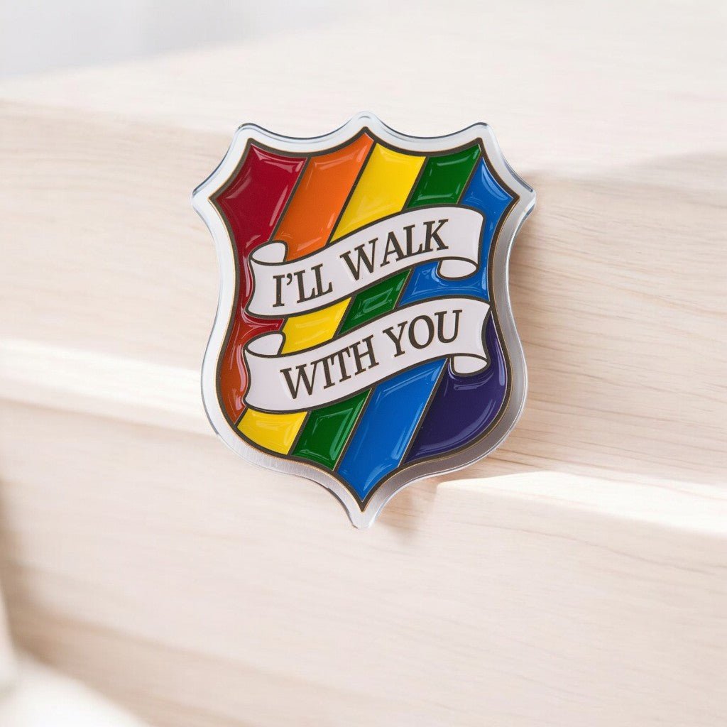 I'll Walk With You Shield Acrylic Pin - PrideBooth