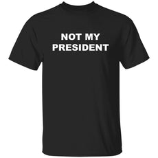 Not My President - T shirt & Hoodie - PrideBooth