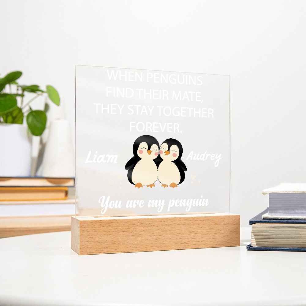 You are my Penguin - Custom Acrylic Plaque - PrideBooth